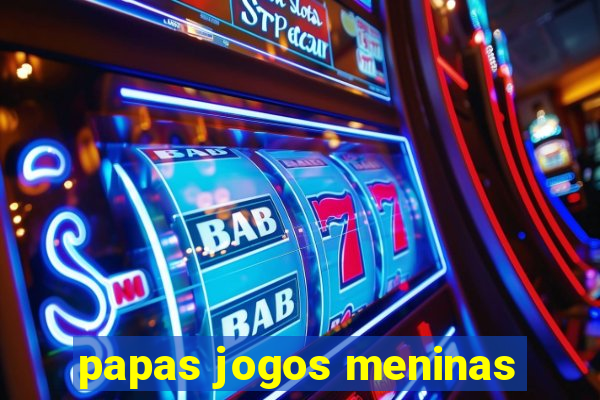 papas jogos meninas